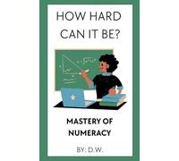 How Hard Can It Be? Mastery of Numeracy