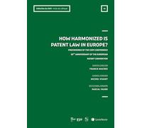 How harmonized is Patent Law in Europe (Acte de colloque n°7)