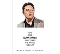 HOW HAS ELON MUSK BENEFITTED THE WORLD SO FAR?
