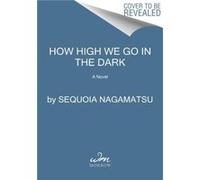 How High We Go in the Dark - Sequoia Nagamatsu - HarperCollins - Livre en Anglais - Paperback Sequoia NagamatsuSequoia Nagamatsu (Auteur)