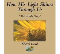 How His Light Shines Through Us