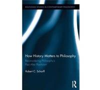 How History Matters to Philosophy by Scharff Robert C. University of New Hampshire USA Hardcover Book Scharff Robert C. University of New Hampshire USA (Auteur)