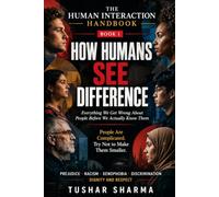 HOW HUMANS SEE DIFFERENCE: Everything We Get Wrong About People Before We Actually Know Them