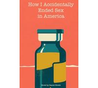 How I Accidentally Ended Sex in America