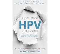 How I Beat HPV in 3 Months: A step-by-step plan based on real experience - and real results.