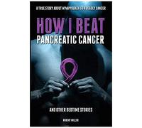 How I Beat Pancreatic Cancer