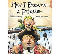 How I Became a Pirate, IRMA S AND JAMES H BLACK AWARD FOR EXCELLENCE IN CHILDREN'S LITERATURE (AWARDS) Melinda Long (Auteur)