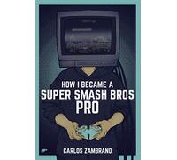 How I Became a Super Smash Bros Pro