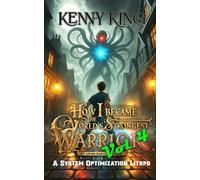 How I Became The World's Strongest Warrior By Using Basic Attacks Volume 4: A System Optimization LitRPG