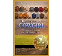 How I Become a Cowgirl: One Woman's Journey with a Rare Migraine Disease