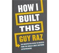 How I Built This by Guy Raz Guy Raz (Auteur)