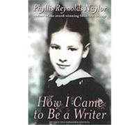 How I Came to Be a Writer Phyllis Reynolds Naylor (Auteur)