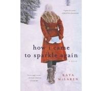 How I Came to Sparkle Again - [Version Originale] Kaya Mclaren (Auteur)