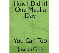 How I Did It! One Meal a Day: You Can Too