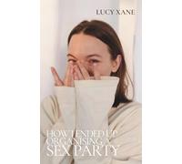How I Ended Up Organising A Sex Party