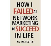 How I Failed at Network Marketing to Succeed in Life