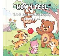 How I Feel: Cute & Easy Emotional Learning Coloring Book