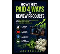 How I Get Paid 4 Ways to Review Products: The Complete System for Making Money with Amazon, YouTube, and Facebook Marketplace