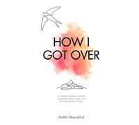 How I Got Over: A Christian Woman’s Memoir of Domestic Abuse, Escape, and the God Who Never Let Go