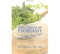 How I Healed My Psoriasis