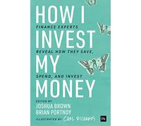 How I Invest My Money: Finance Experts Reveal How They Save, Spend, and Invest