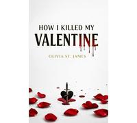 HOW I KILLED MY VALENTINE