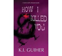 How I Killed You