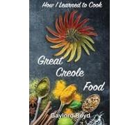 How I Learned To Cook Great Creole Food