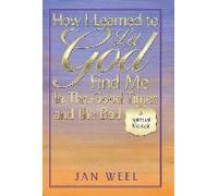 How I Learned To Let God Find Me In The Good Times And The Bad