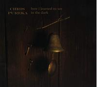 Pureka, Chris – How I Learned to See in the Dark – Import