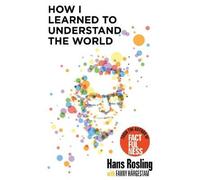 Hans Rosling How I Learned to Understand the World (Poche)