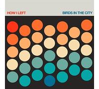 How I Left - Birds in The City [Import]