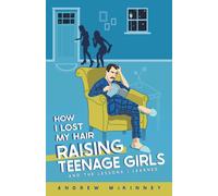 How I Lost My Hair Raising Teenage Girls And The Lessons I Learned