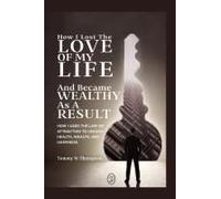 How I Lost The Love Of My Life And Became Wealthy As A Result