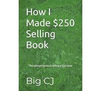 How I Made $250 Selling Book: The ultimate guide to selling a $250 book