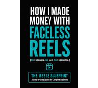 How I Made Money with Faceless Reels: Create Instagram Videos, Grow a Page, and Monetize Short-Form Content Without Showing Your Face
