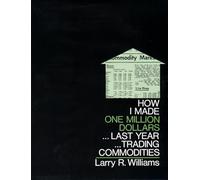 How I Made One Million Dollars Last Year Trading Commodities by Larry R. Williams Larry R. Williams (Auteur)