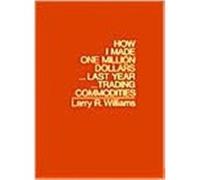 How I Made One Million Dollars Last Year Trading Commodities by Larry R. Williams Larry R. Williams (Auteur)