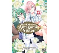 How I Married an Amagami Sister T16 - Marcey Naitô - Pika - broché - Manga