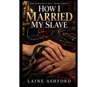 How I Married My Slave: A FemDom Romance
