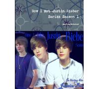 How I Met Justin Bieber Series Season 1