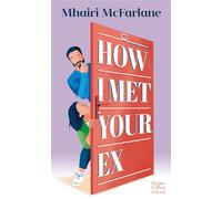 How I Met Your Ex - Mhairi McFarlane - Harpercollins - Poche - Roman