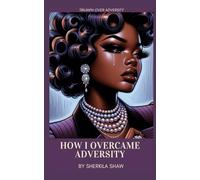 How I Overcame Adversity