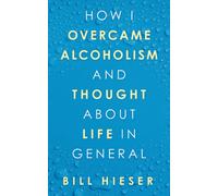 How I Overcame Alcoholism And Thought About Life In General