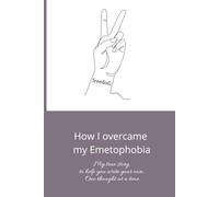 How I overcame my Emetophobia: My true story, to help you write your own. One thought at a time.