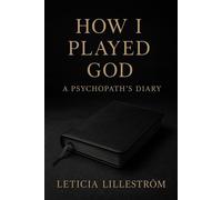 How I Played God - Leticia Lilleström - Leticia Lilleström - ebook (ePub) - Livre
