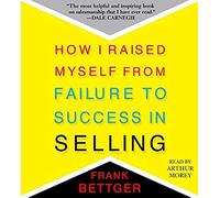 How I Raised Myself From Failure To Success In Selling