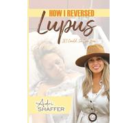 HOW I REVERSED LUPUS: IF I COULD, SO CAN YOU