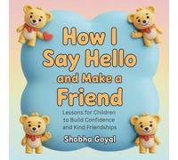 How I Say Hello and Make a Friend: Lessons for Children to Build Confidence and Kind Friendships