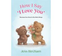 How I Say ‘I Love You’ The heartwarming illustrated gift book about love in every form - - Penguin - ebook (ePub) - Livre